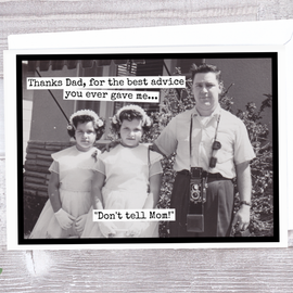 Greeting Cards:  Thanks Dad, For The Best Advice You Ever Gave Me...