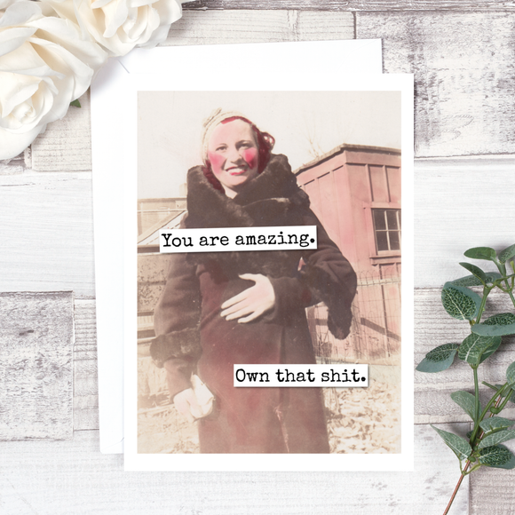 You Are Amazing. Own That Shit. Friendship Card. 647